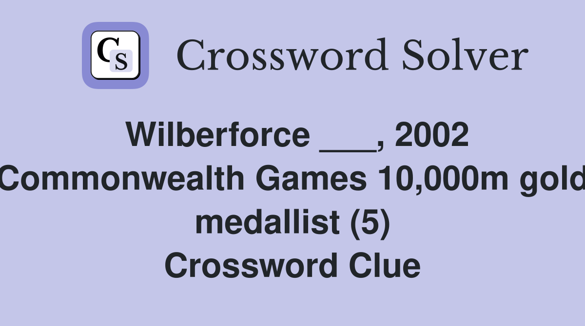 Wilberforce ___, 2002 Commonwealth Games 10,000m gold medallist (5) Crossword Clue