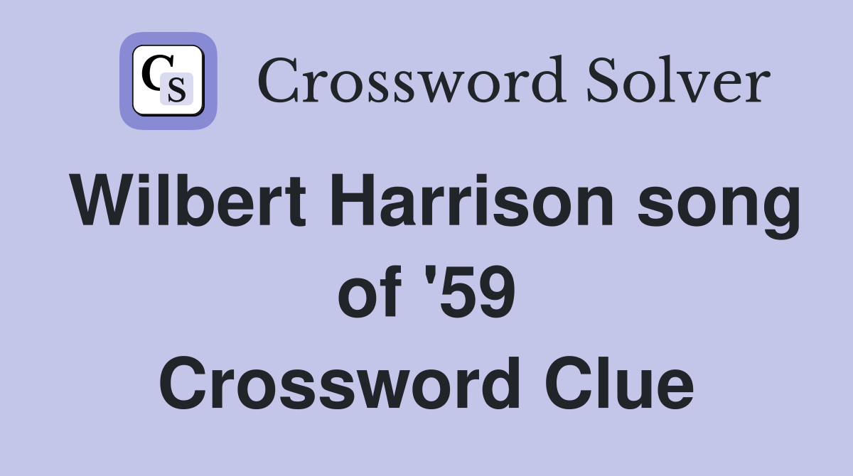 Wilbert Harrison song of '59 Crossword Clue