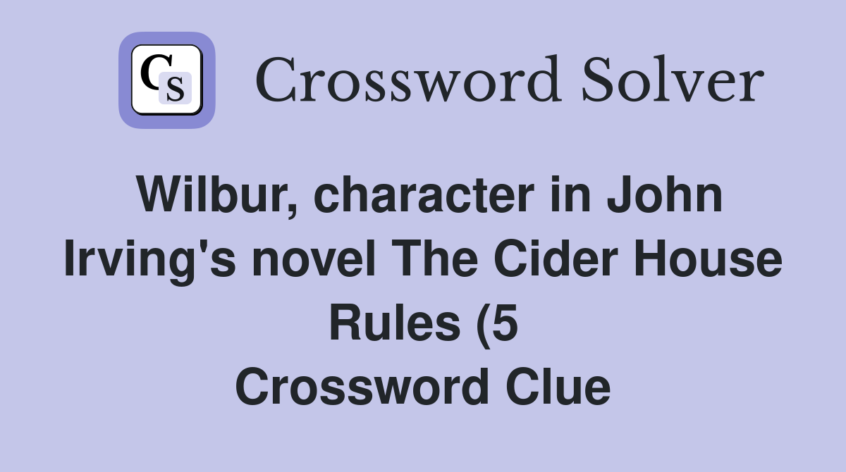 Wilbur character in John Irving #39 s novel The Cider House Rules (5 Wilbur character in John Irving #39 s novel The Cider House Rules (5