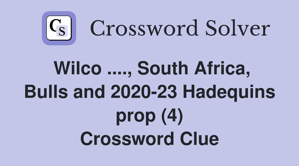 Wilco ...., South Africa, Bulls and 2020-23 Hadequins prop (4) Crossword Clue