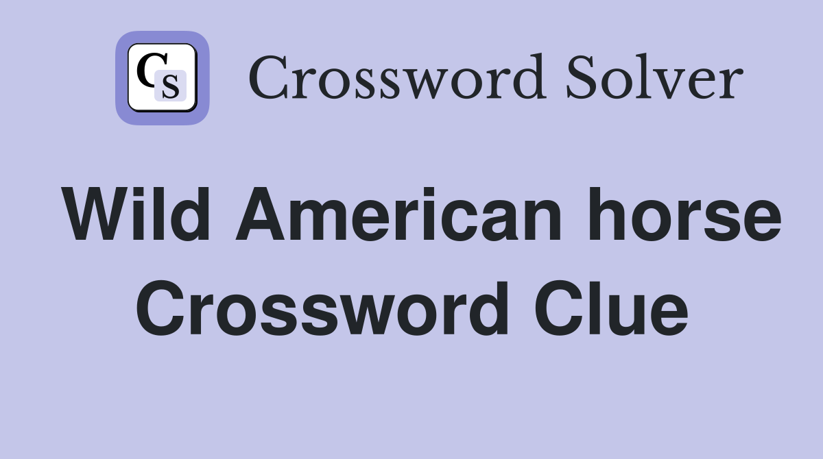 Wild American horse Crossword Clue