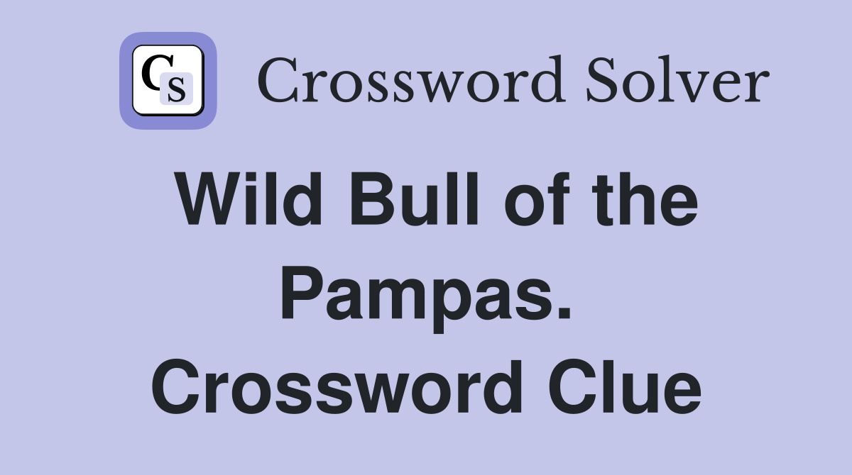 Wild Bull of the Pampas. Crossword Clue