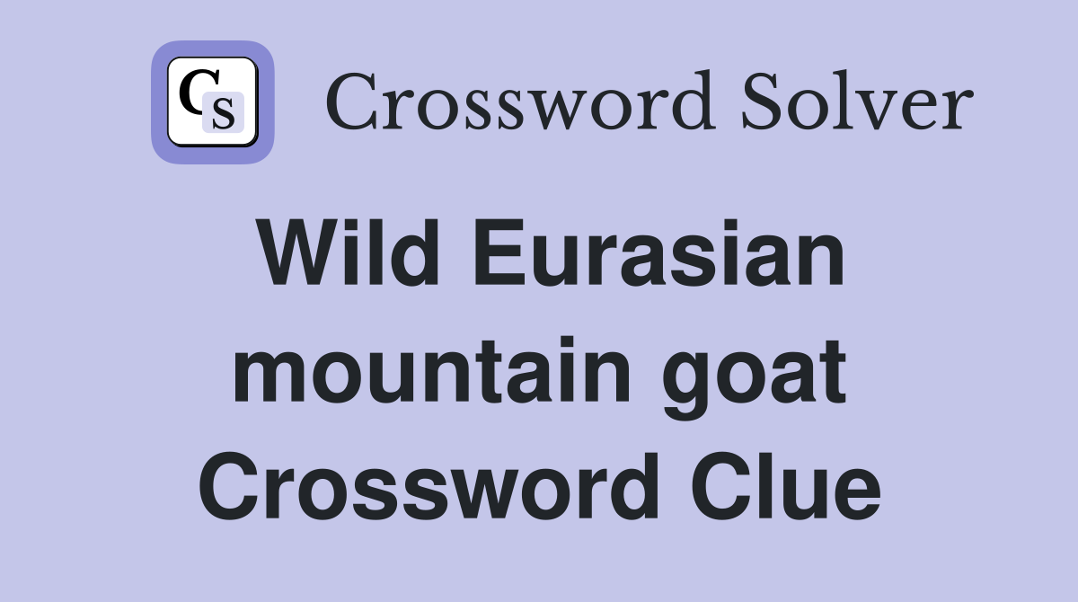 Wild Eurasian mountain goat Crossword Clue