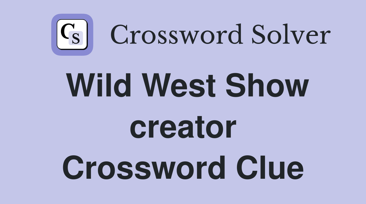 Wild West Show creator Crossword Clue