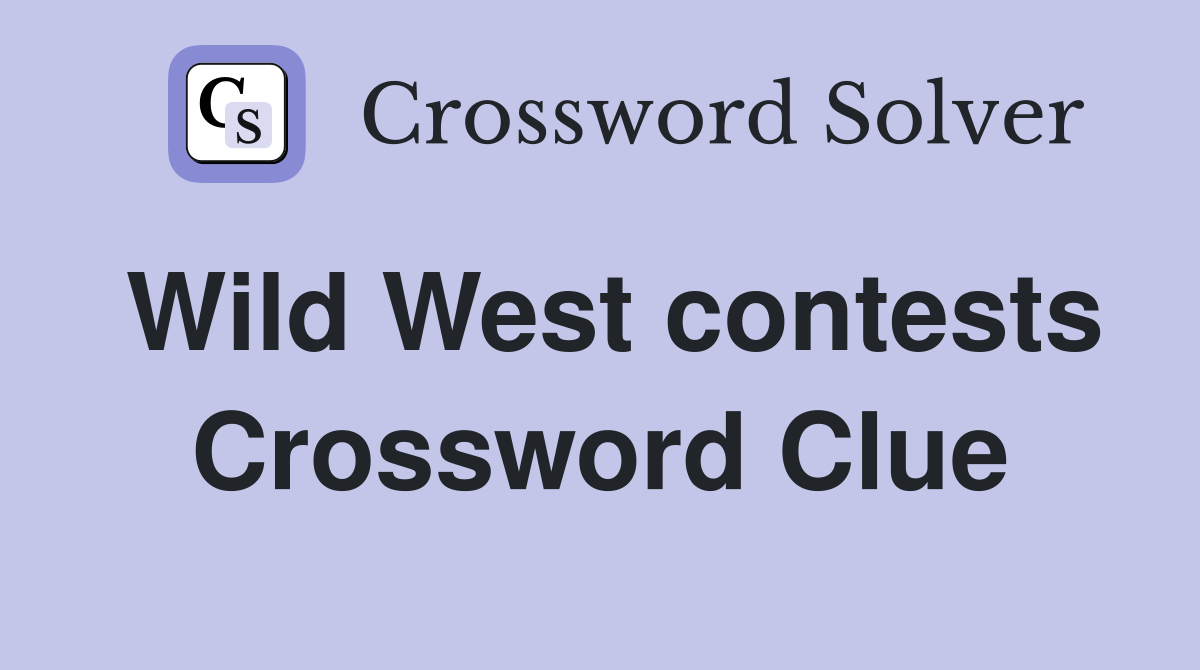 Wild West contests Crossword Clue