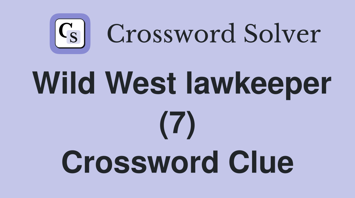 Wild West lawkeeper (7) Crossword Clue