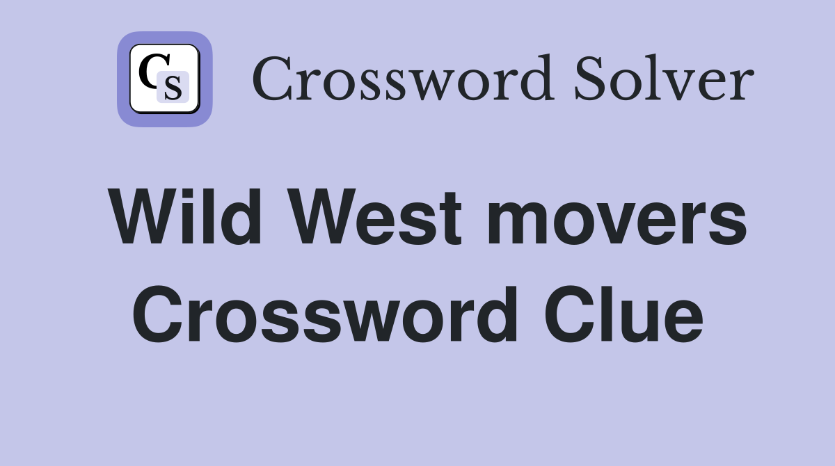 Wild West movers Crossword Clue