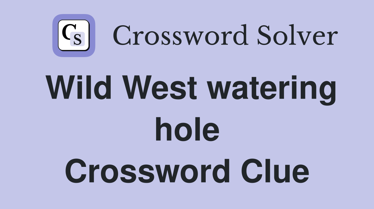 Wild West watering hole Crossword Clue