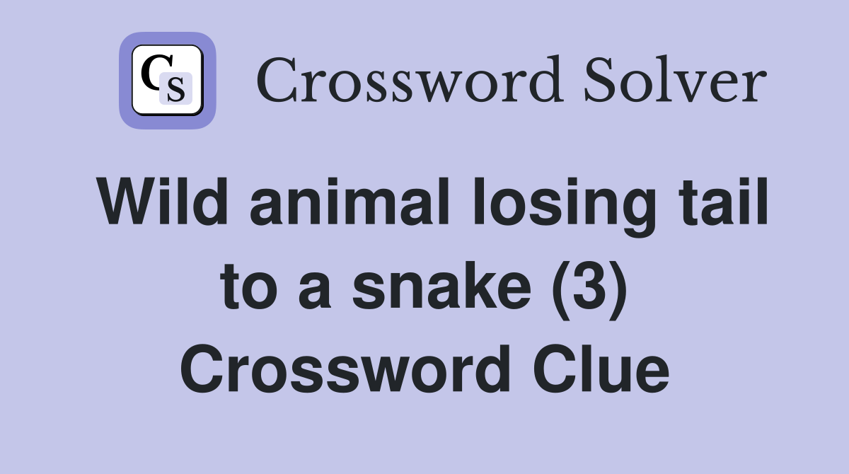 Wild animal losing tail to a snake (3) Crossword Clue