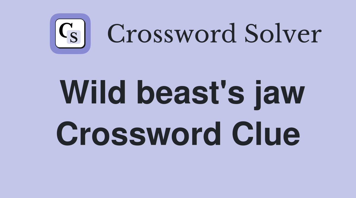Wild beast's jaw Crossword Clue