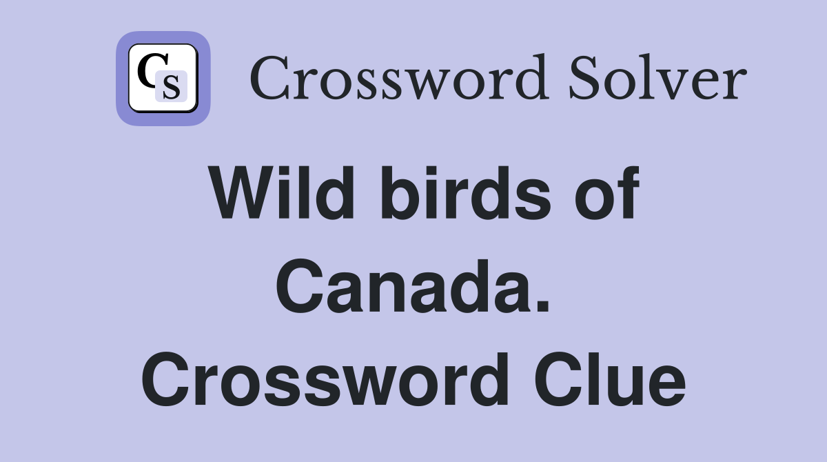 Wild birds of Canada. Crossword Clue