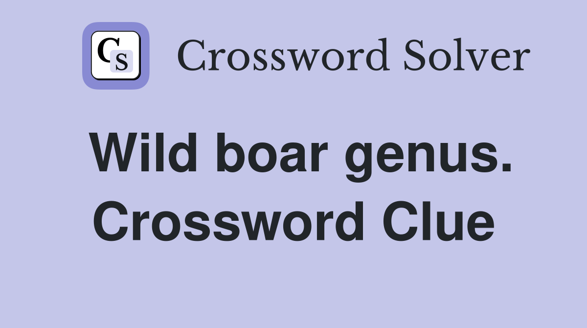 Wild boar genus. Crossword Clue