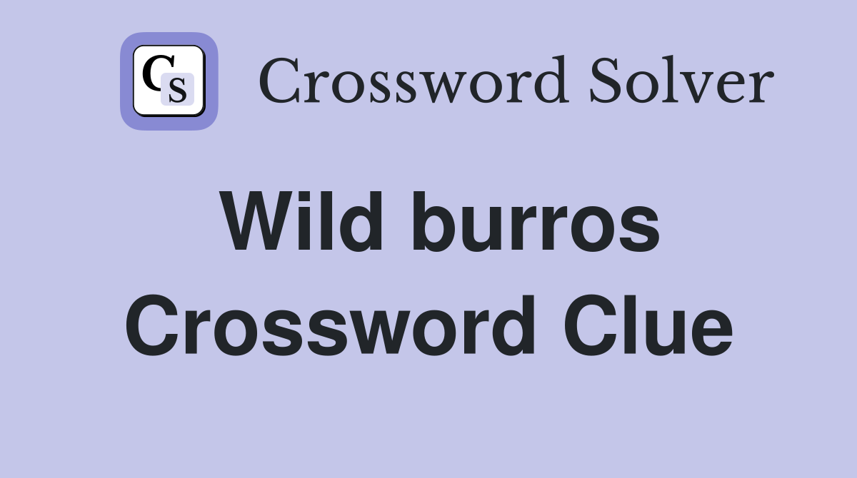 Wild burros Crossword Clue Answers Crossword Solver
