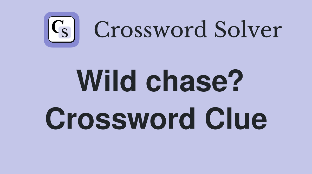 Wild chase? Crossword Clue