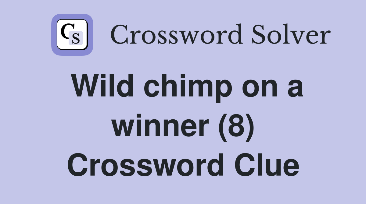 Wild chimp on a winner (8) Crossword Clue