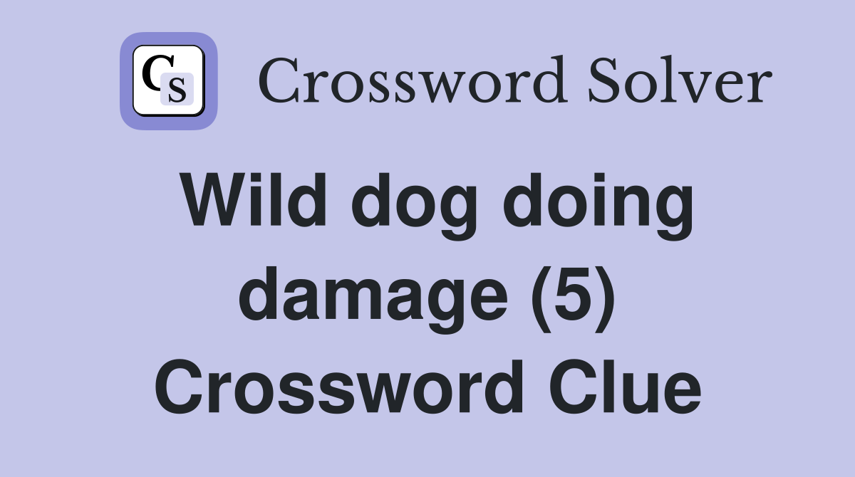 Wild dog doing damage (5) Crossword Clue