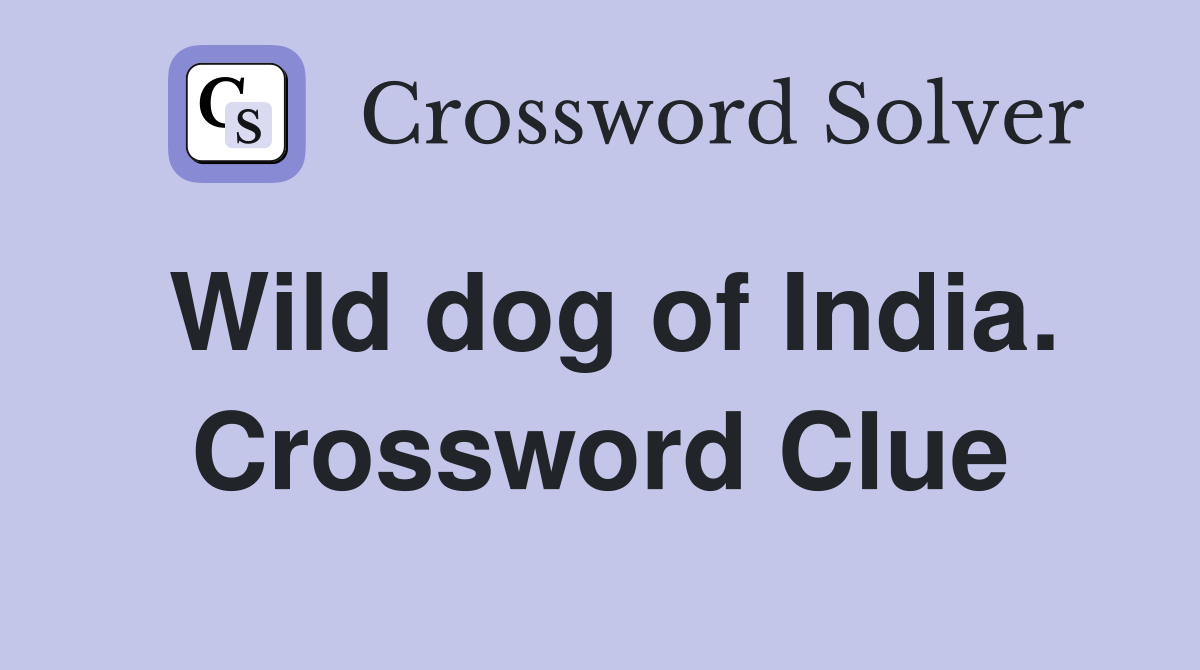 Wild dog of India. Crossword Clue