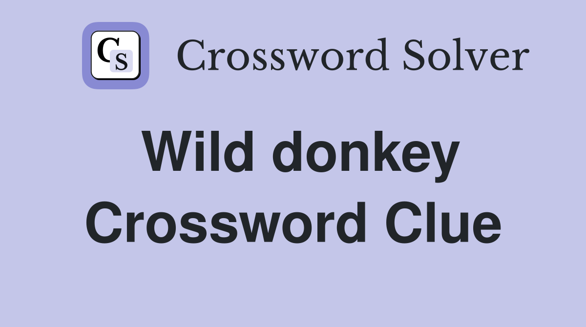 Wild donkey Crossword Clue