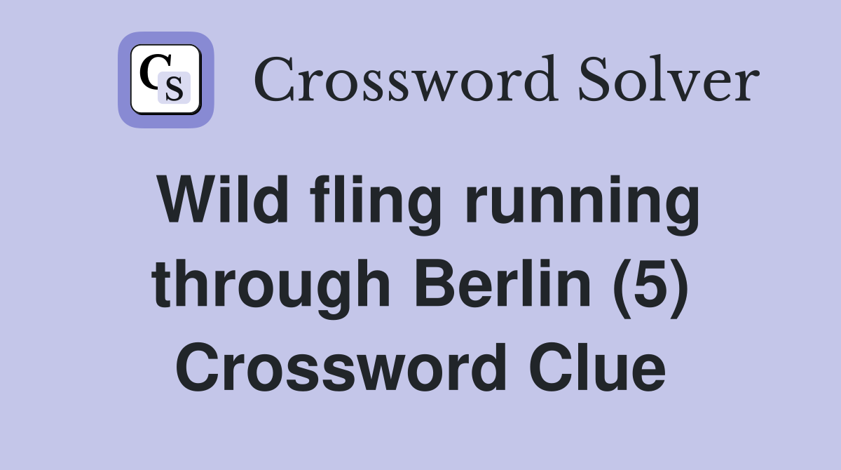 Wild fling running through Berlin (5) Crossword Clue