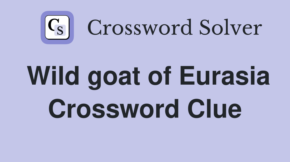 Wild goat of Eurasia Crossword Clue