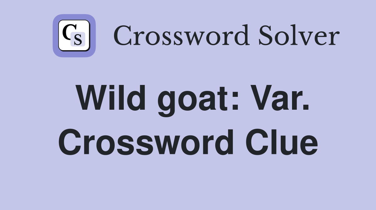 Wild goat: Var. Crossword Clue