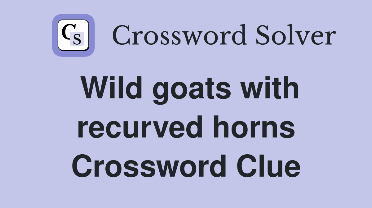 Wild goats with recurved horns Crossword Clue