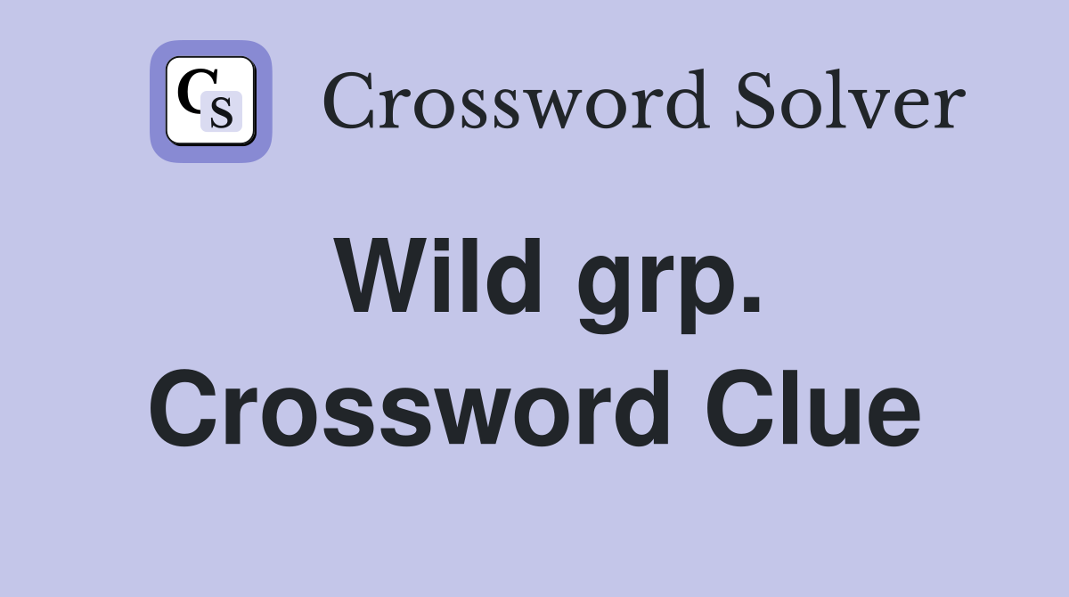 Wild grp. Crossword Clue
