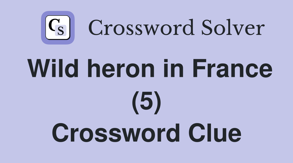 Wild heron in France (5) Crossword Clue