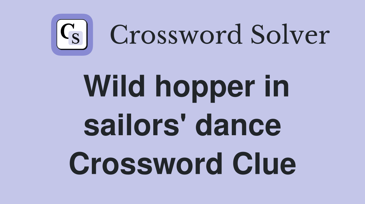 Wild hopper in sailors' dance Crossword Clue