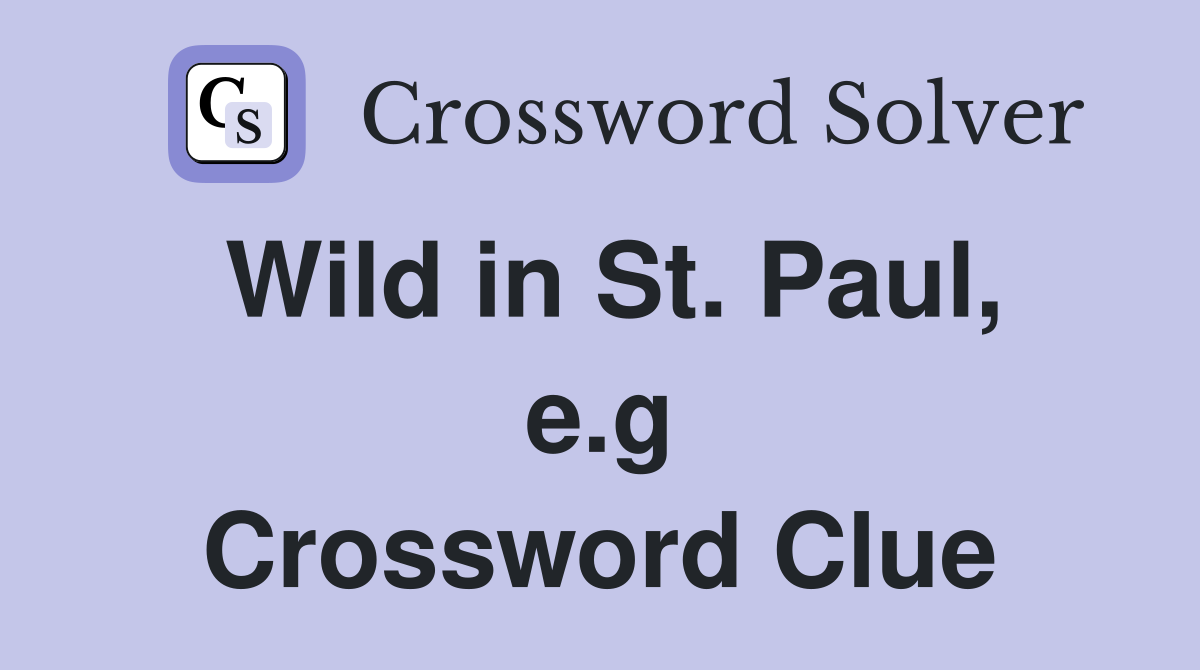 Wild in St. Paul, e.g Crossword Clue