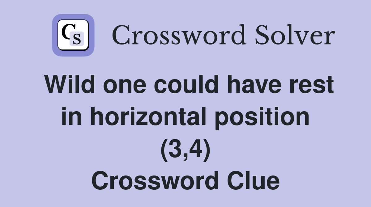 Wild one could have rest in horizontal position (3,4) Crossword Clue