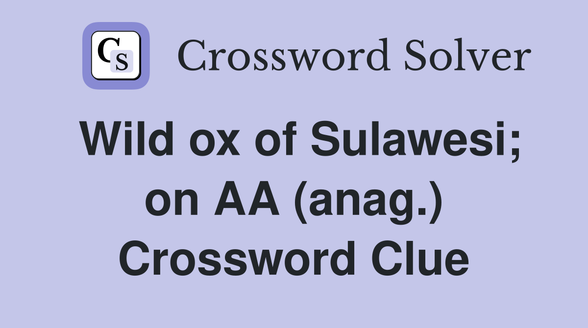 Wild ox of Sulawesi; on AA (anag.) Crossword Clue