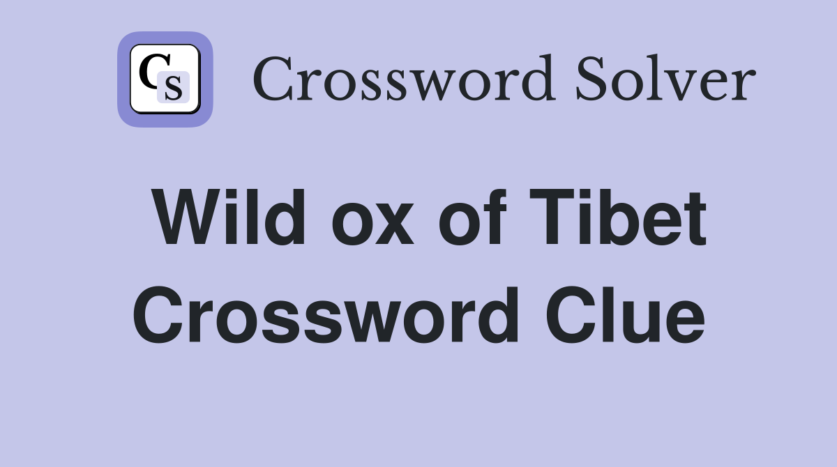 Wild ox of Tibet Crossword Clue