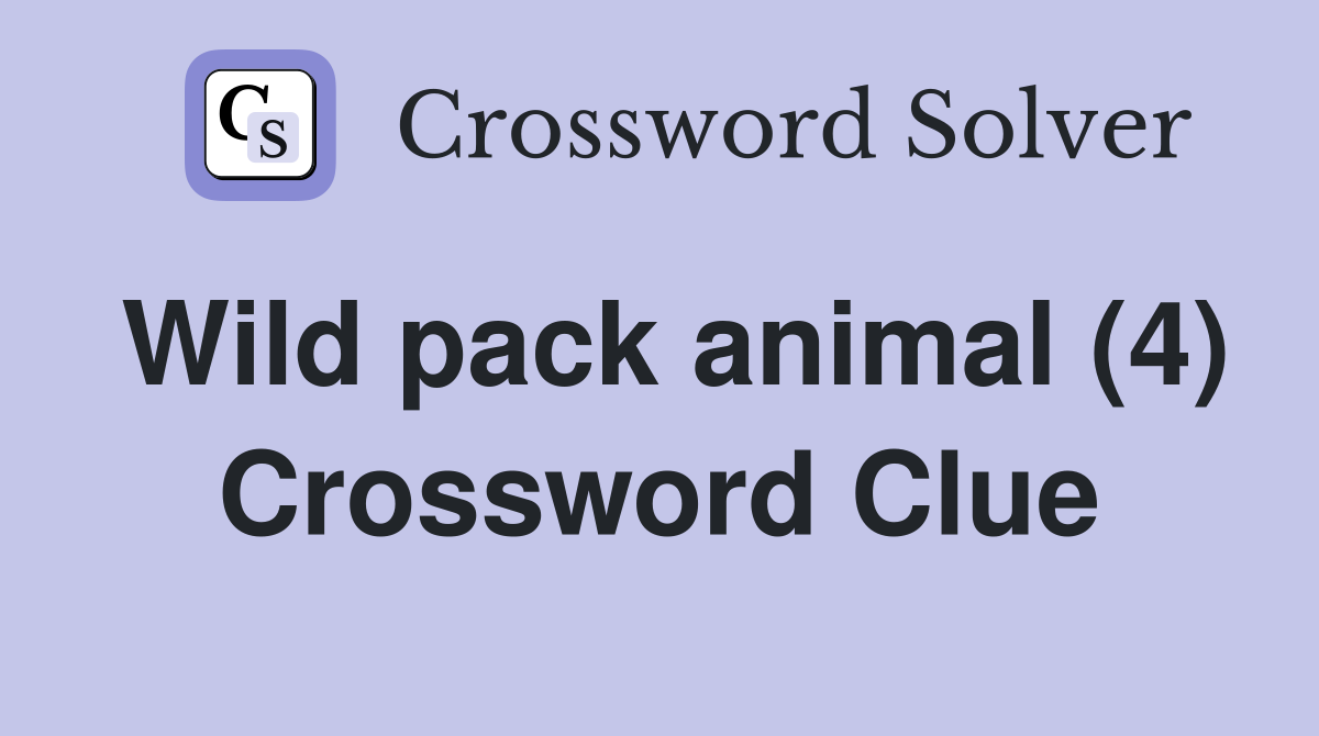Wild pack animal (4) Crossword Clue