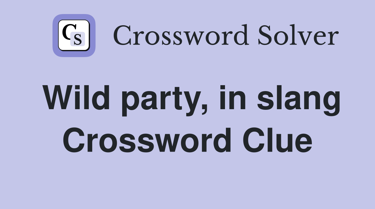 Wild party, in slang Crossword Clue
