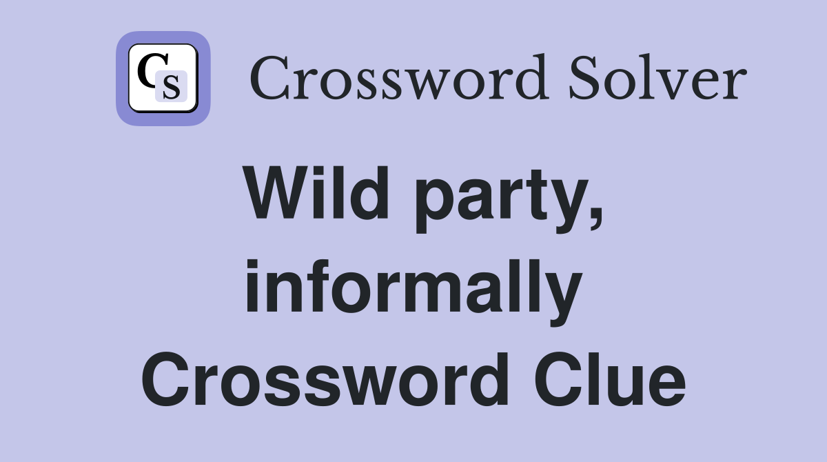 Wild party, informally Crossword Clue