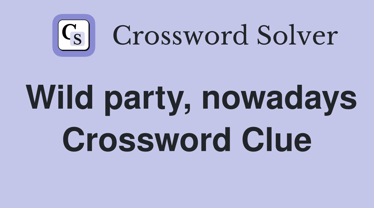 Wild party, nowadays Crossword Clue