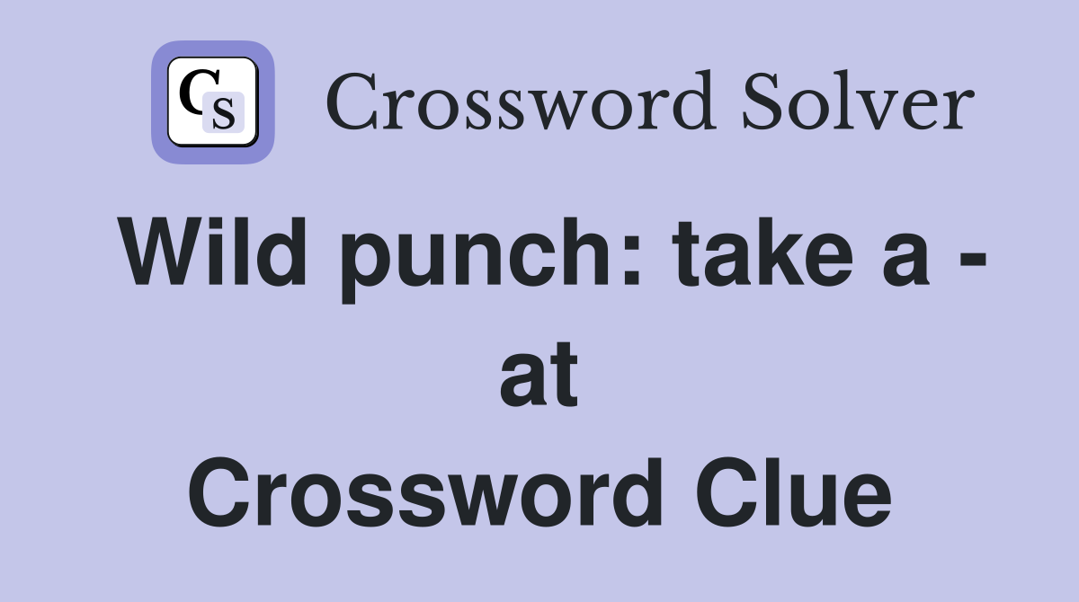 Wild punch: take a - at Crossword Clue