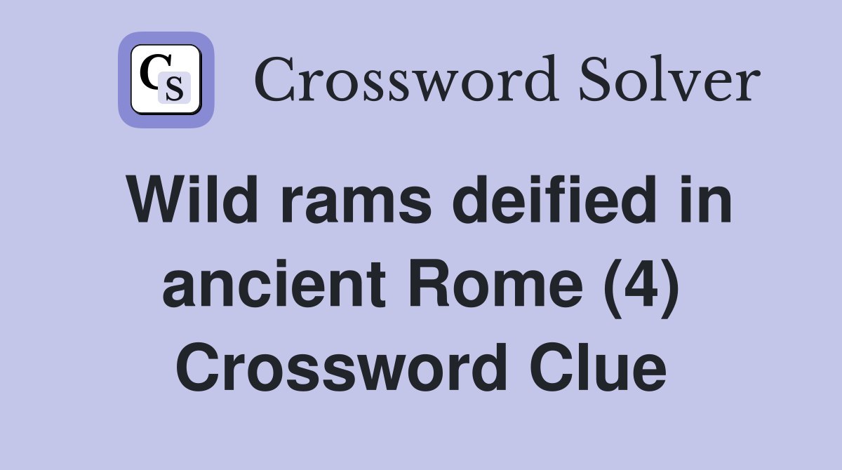 Wild rams deified in ancient Rome (4) Crossword Clue