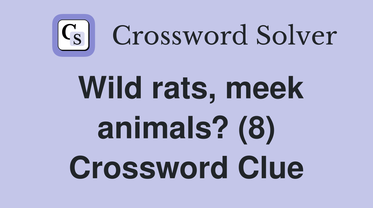 Wild rats, meek animals? (8) Crossword Clue