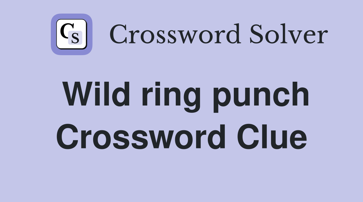 Wild ring punch Crossword Clue
