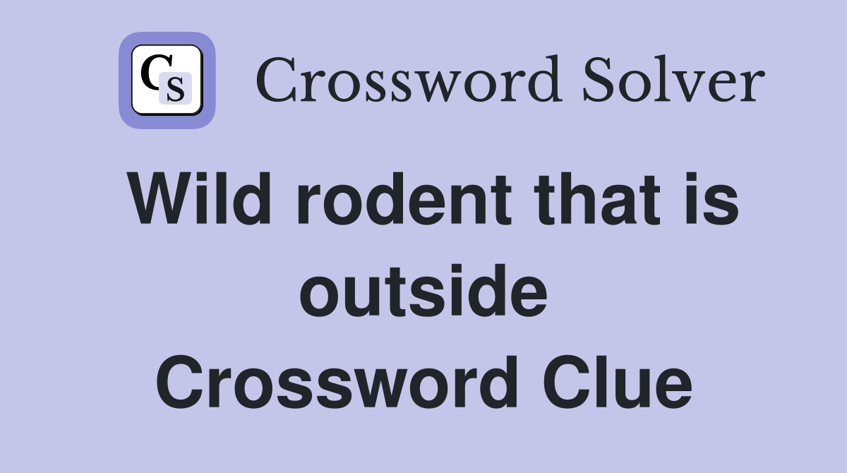 Wild rodent that is outside Crossword Clue
