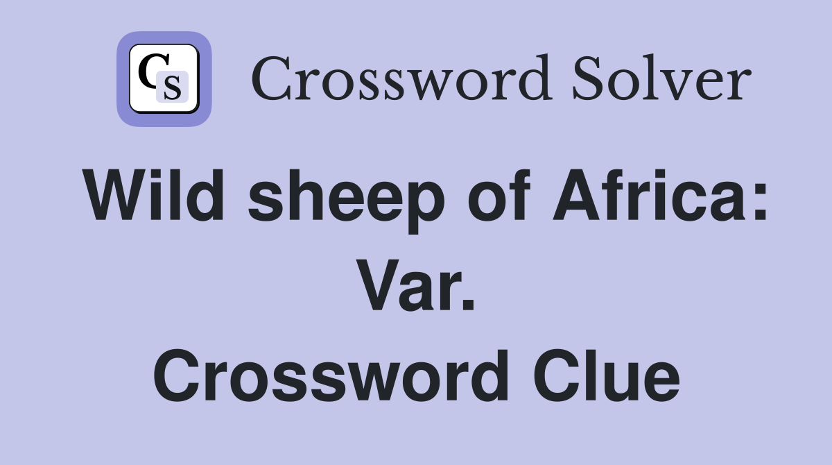 Wild sheep of Africa: Var. Crossword Clue