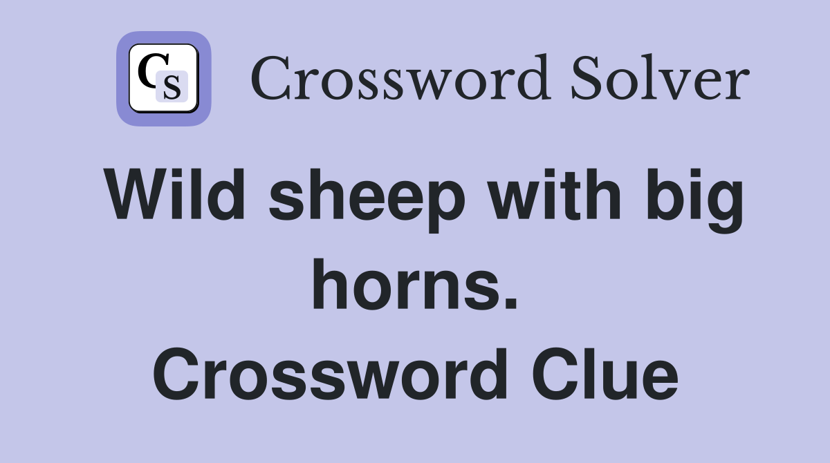 Wild sheep with big horns. Crossword Clue
