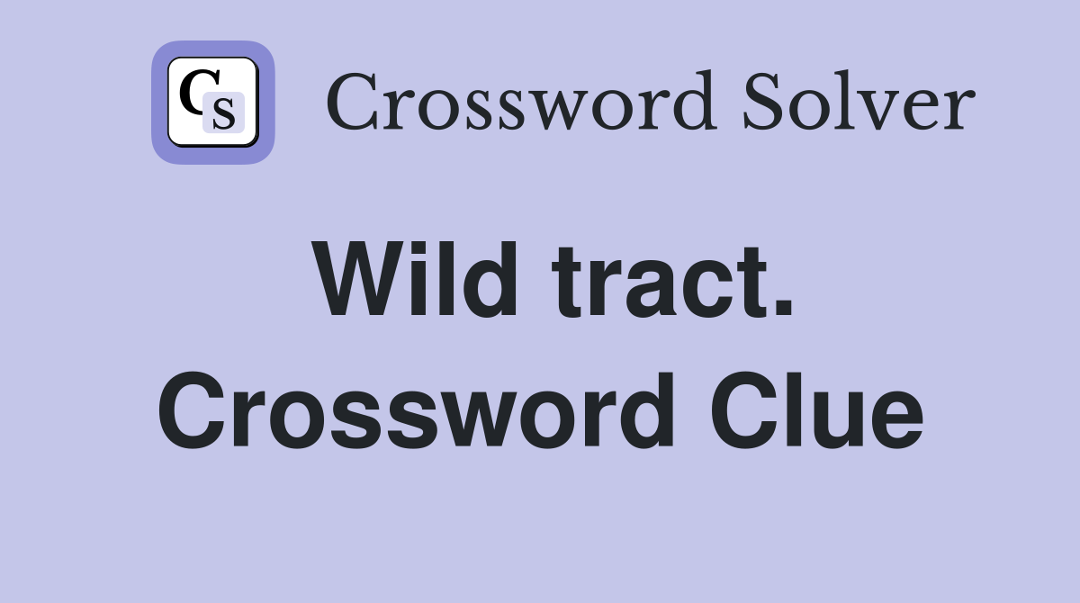 Wild tract. Crossword Clue