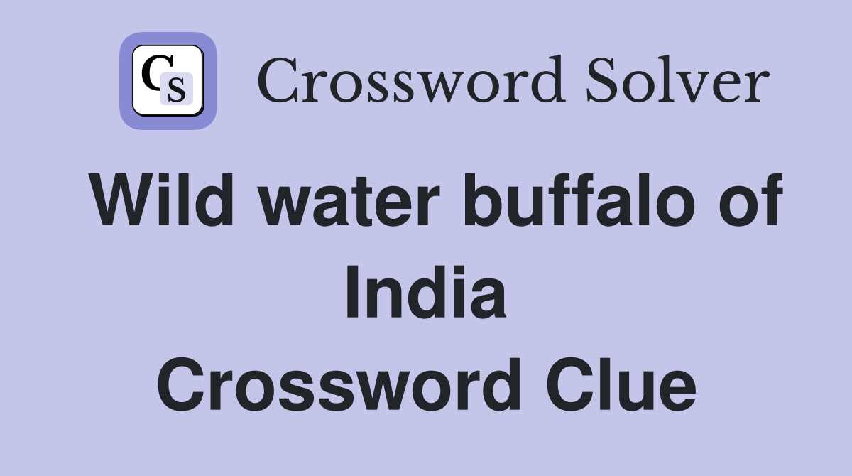 Wild water buffalo of India Crossword Clue