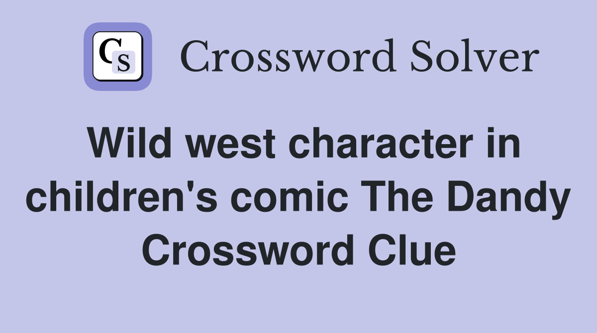 Wild west character in children's comic The Dandy Crossword Clue