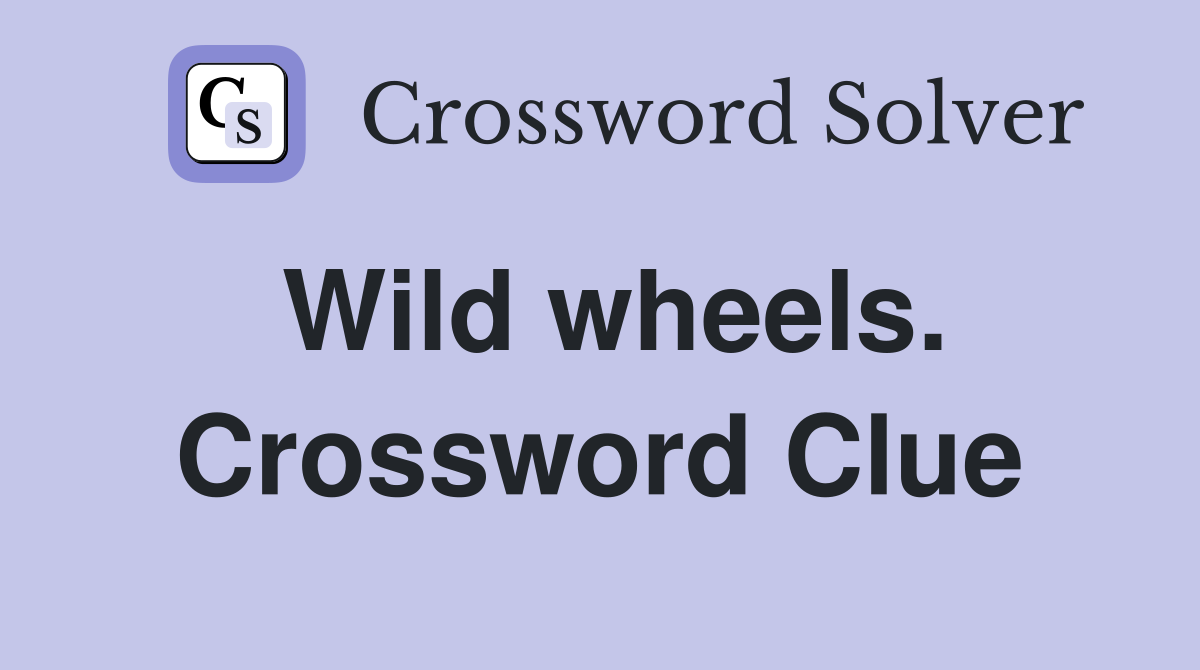 Wild wheels. Crossword Clue