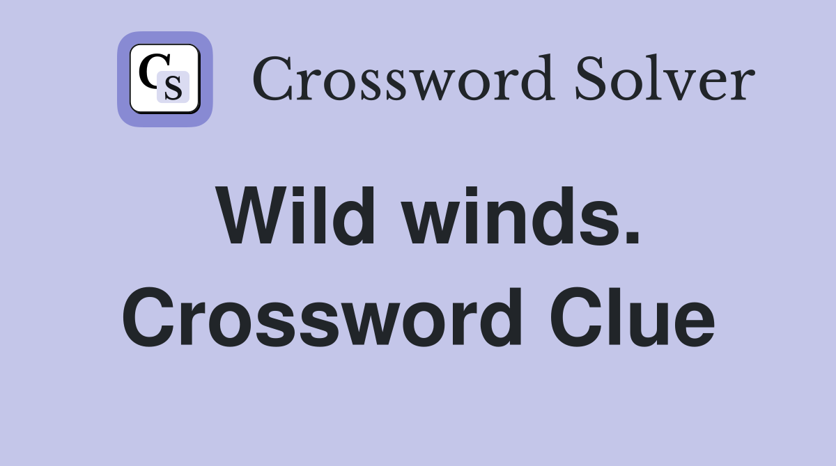 Wild winds. Crossword Clue