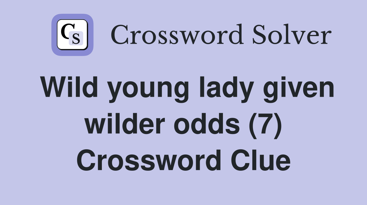 Wild young lady given wilder odds (7) Crossword Clue